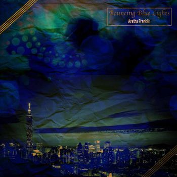 Aretha Franklin - Bouncing Blue Lights (2017) 320 KBPS