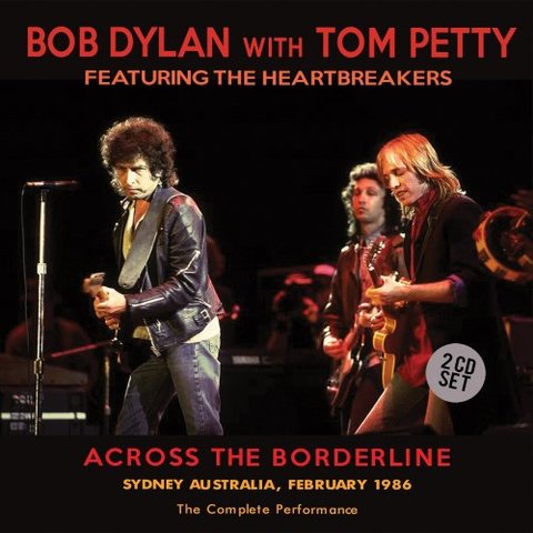 Bob Dylan with Tom Petty & The Heartbreakers - Across The Borderline