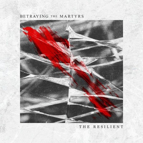 Betraying the Martyrs - The Resilient (2017) 320 KBPS
