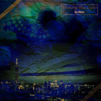 Ray Charles - Bouncing Blue Lights (2017) 320 KBPS